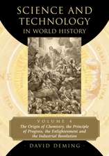 Science and Technology in World History, Volume 4: The Origin of Chemistry, the Principle of Progress, the Enlightenment and the Industrial Revolution