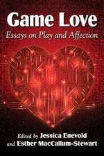 Game Love: Essays on Play and Affection