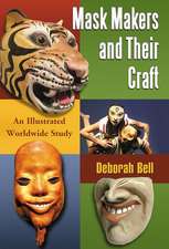 Mask Makers and Their Craft: An Illustrated Worldwide Study