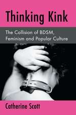 Thinking Kink the Collision of Bdsm, Feminism and Popular Culture