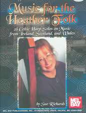 Music for the Heather Folk: 28 Celtic Harp Solos on Music from Ireland, Scotland, and Wales