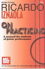 Ricardo Iznaola on Practicing: A Manual for Students of Guitar Performance