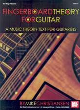 Fingerboard Theory for Guitar: A Music Theory Text for Guitarists