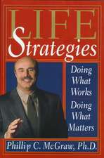 Life Strategies: Doing What Works, Doing What Matters