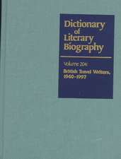 Dictionary of Literary Biography: Vol. 204 British Travel Writers 1940-1997