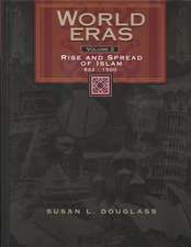 World Eras: Vol. 2 Rise and Spread of Islam (622-1500)