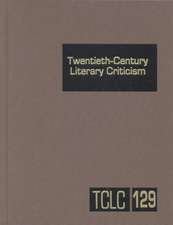 Twentieth-Century Literary Criticism: Excerpts from Criticism of the Works of Novelists, Poets, Playwrights, Short Story Writers, & Other Creative Wri