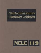 Nineteenth-Century Literature Criticism: Excerpts from Criticism of the Works of Nineteenth-Century Novelists, Poets, Playwrights, Short-Story Writers