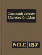 Nineteenth-Century Literature Criticism: Excerpts from Criticism of the Works of Nineteenth-Century Novelists, Poets, Playwrights, Short-Story Writers