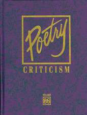 Poetry Criticism, Volume 86: Excerpts from Criticism of the Works of the Most Significant and Widely Studied Poets of World Literature