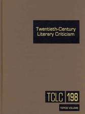 Twentieth-Century Literary Criticism: Excerpts from Criticism of the Works of Novelists, Poets, Playwrights, Short Story Writers, & Other Creative Wri