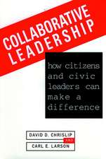 Collaborative Leadership: How Citizens and Civic L Leaders Can Make a Difference (An American Forum Leadership Book)