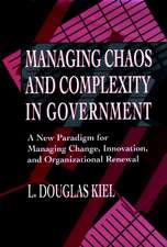 Managing Chaos and Complexity in Government – A New Paradigm for Managing Change, Innovation and Organizational Renewal