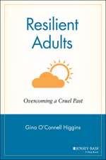 Resilient Adults – Overcoming a Cruel Past