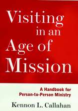 Visiting in an Age of Mission – A Handbook for Person–to–Person Ministry