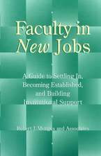 Faculty in New Jobs: A Guide to Settling In, Becom Becoming Established & Building Institutional Support