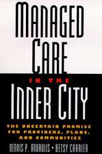 Managed Care in the Inner City – The Uncertain Promise for Providers, Plans & Communities