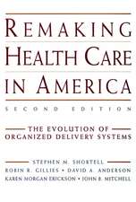 Remaking Health Care in America: The Evolution of Organized Delivery Systems 2e