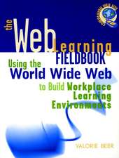 The Web Learning Fieldbook – Using the World Wide Web to Build Workplace Learning Environments