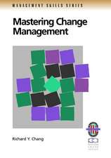 Mastering Change Management: A Practical Guide to Turning Obstacles into Opportunities (Only Cover i s Revised) (Management Skills Series)