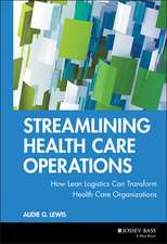 Streamlining Health Care Operations – How Lean Logistics Can Transform Health Care Organizations