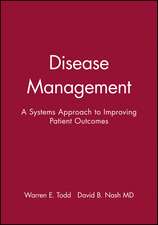 Disease Management: A Systems Approach to Improvin Improving Patient Outcomes