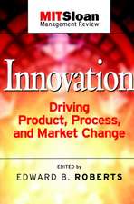 Innovation: Driving Product, Process, and Market C Change