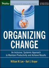 Organizing Change – An Inclusive, Systemic to Maintain Productivity and Achieve Results