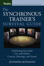 The Synchronous Trainer′s Survival Guide – Facilitating Successful Live and Online Courses, Meetings and Events