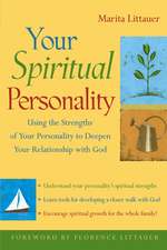 Your Spiritual Personality – Using the Strengths of Your Personality to Deepen Your Relationship with God