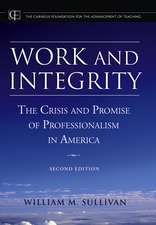 Work and Integrity – The Crisis and Promise of Professionalism in America 2e