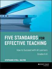 Five Standards for Effective Teaching – How to Succeed with All Learners, Grades K–8