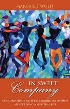 In Sweet Company – Conversations with Extraordinary Women About Living a Spiritual Life