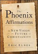 The Phoenix Affirmations – A New Vision for the Future of Christianity