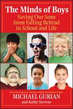 The Minds of Boys: Saving Our Sons From Falling Behind in School and Life