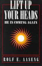 Lift Up Your Heads: He Is Coming Again