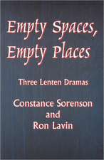 Empty Spaces Empty Places: Three Lenten Dramas