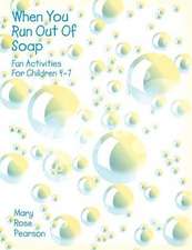 When You Run Out of Soap: Fun Activities for Children 4-7