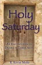 Holy Saturday: An Easter Chancel Drama in Three Acts