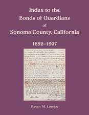 Index to the Bonds of Guardians of Sonoma County, California 1852-1907