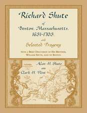 Richard Shute of Boston, Massachusetts, 1631-1703 and Selected Progeny