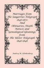 Marriages from The Saugerties Telegraph 1846-1870 and Obituaries, Death Notices and Genealogical Gleanings from The Ulster Telegraph 1846-1848