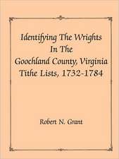 Identifying the Wrights in the Goochland County, Virginia, Tithe Lists, 1732-84