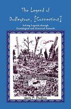 The Legend of Dudleytown [Connecticut] Solving Legends Through Genealogical and Historical Research