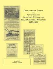 Genealogical Events from Newspapers for Crawford, Vernon and Grant Counties, Wisconsin, 1870-1901