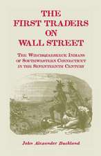 The First Traders on Wall Street: The Wiechquaeskeck Indians of Southwestern Connecticut in the Seventeenth Century