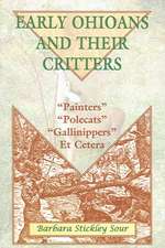 Early Ohioans and Their Critters: Painters, "Polecats," "Gallinippers," Et Cetera