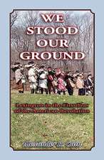 We Stood Our Ground: Lexington in the First Years of the American Revolution