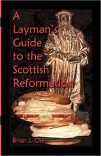 A Layman's Guide to the Scottish Reformation