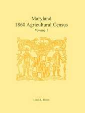 Maryland 1860 Agricultural Census: Volume 1